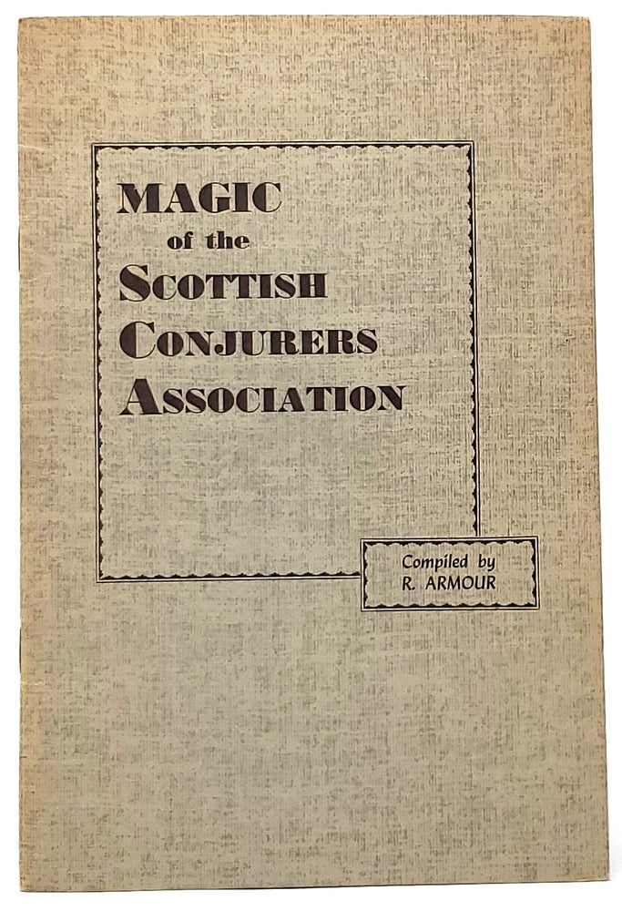 Item #8964 Magic of the Scottish Conjurers Association. Richard Armour, Compiled.