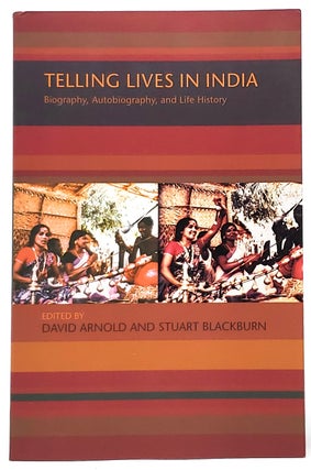 Item #9001 Telling Lives in India: Biography, Autobiography, and Life History. David Arnold,...