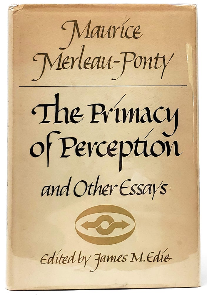 Item #9018 The Primacy of Perception: And Other Essays on Phenomenological Psychology, the Philosophy of Art, History and Politics (Studies in Phenomenology and Existential Philosophy). Maurice Merleau-Ponty, James M. Edie, Ed. / Intro.