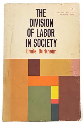 Item #9021 The Division of Labor In Society. Emile Durkheim, George Simpson, Trans