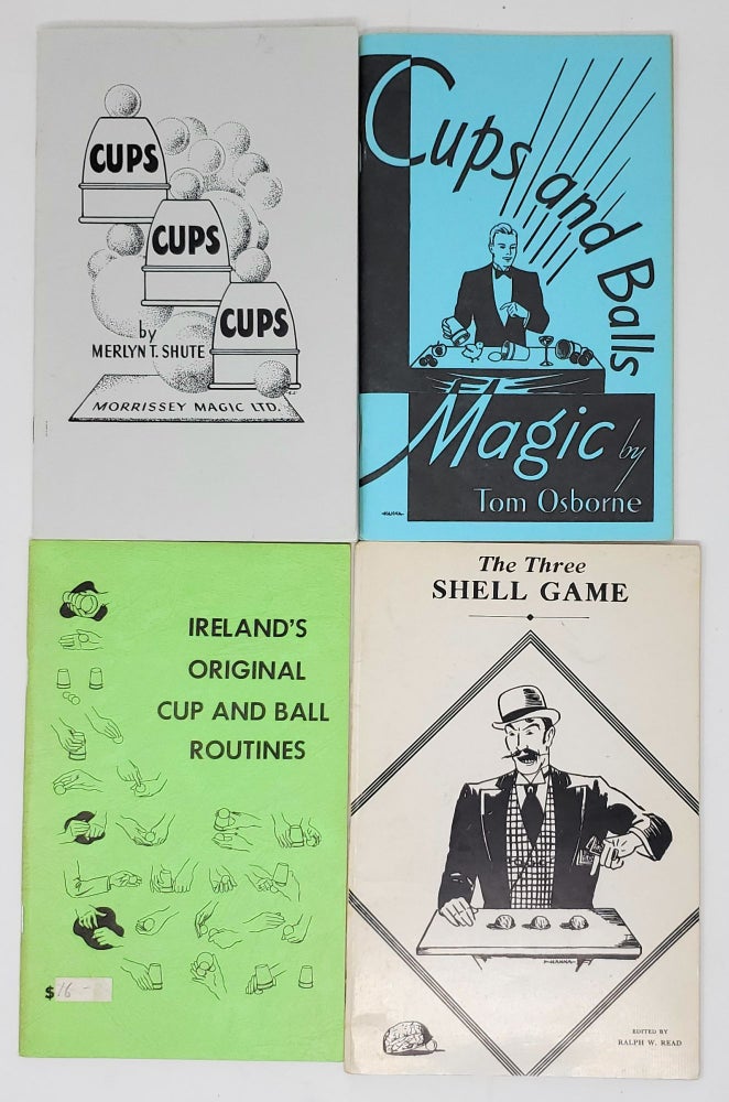 Item #9026 Cups-Cups-Cups; Cups and Balls Magic; Ireland's Original Cup and Ball Routines; The Three Shell Game [Lot of Four Shell Booklets]. Merlyn T. Shute, Tom Osborne, Laurie Lowell Ireland, Ralph W. Read.