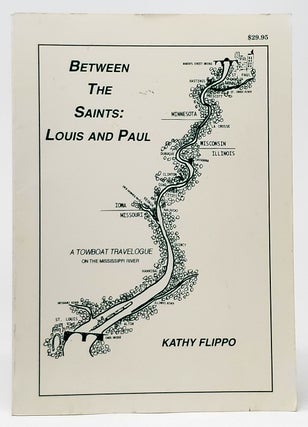 Item #9070 Between the Saints, Louis and Paul: A Towboat Travelogue on the Mississippi River....