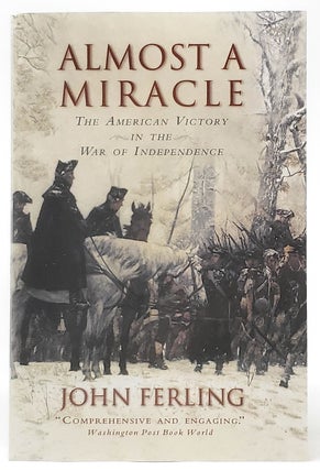 Item #9083 Almost A Miracle: The American Victory in the War of Independence [SIGNED]. John Ferling