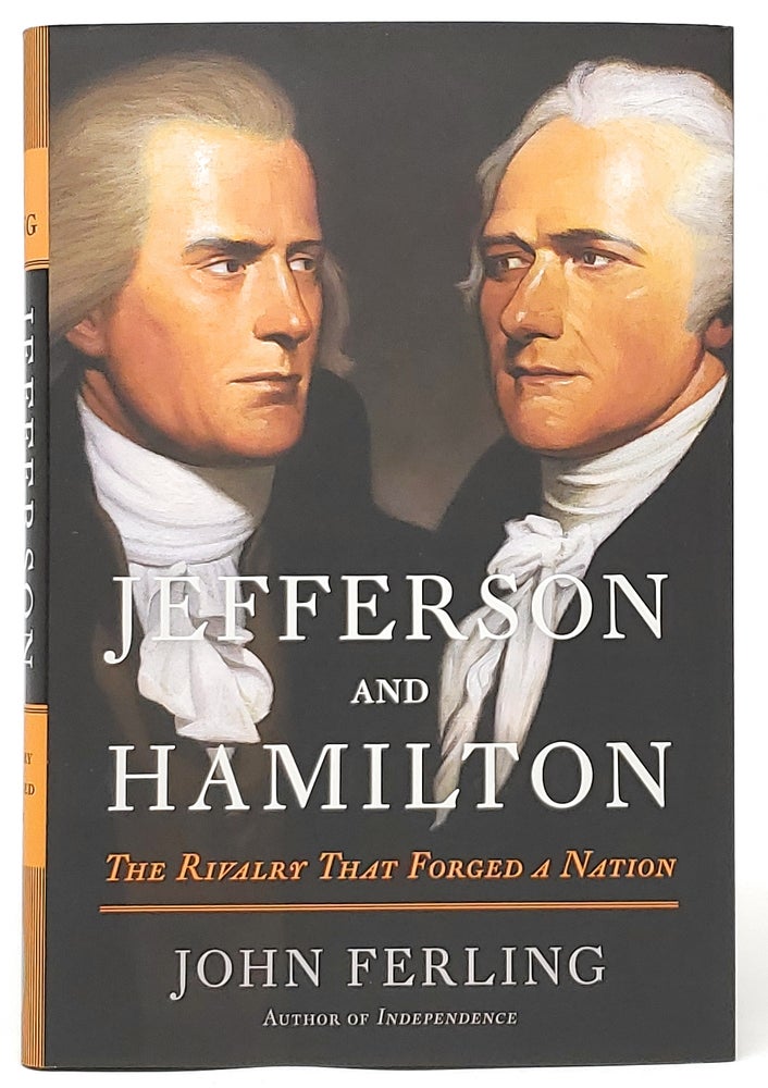 Item #9084 Jefferson and Hamilton: The Rivalry That Forged a Nation [SIGNED FIRST EDITION]. John Ferling.