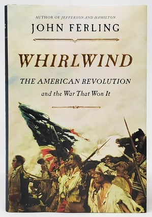 Item #9088 Whirlwind: The American Revolution and the War that Won It [SIGNED FIRST EDITION]....