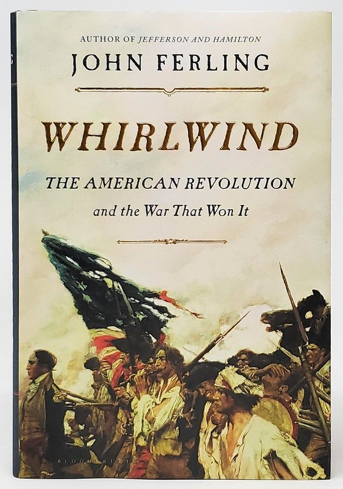 Item #9088 Whirlwind: The American Revolution and the War that Won It [SIGNED FIRST EDITION]. John Ferling.