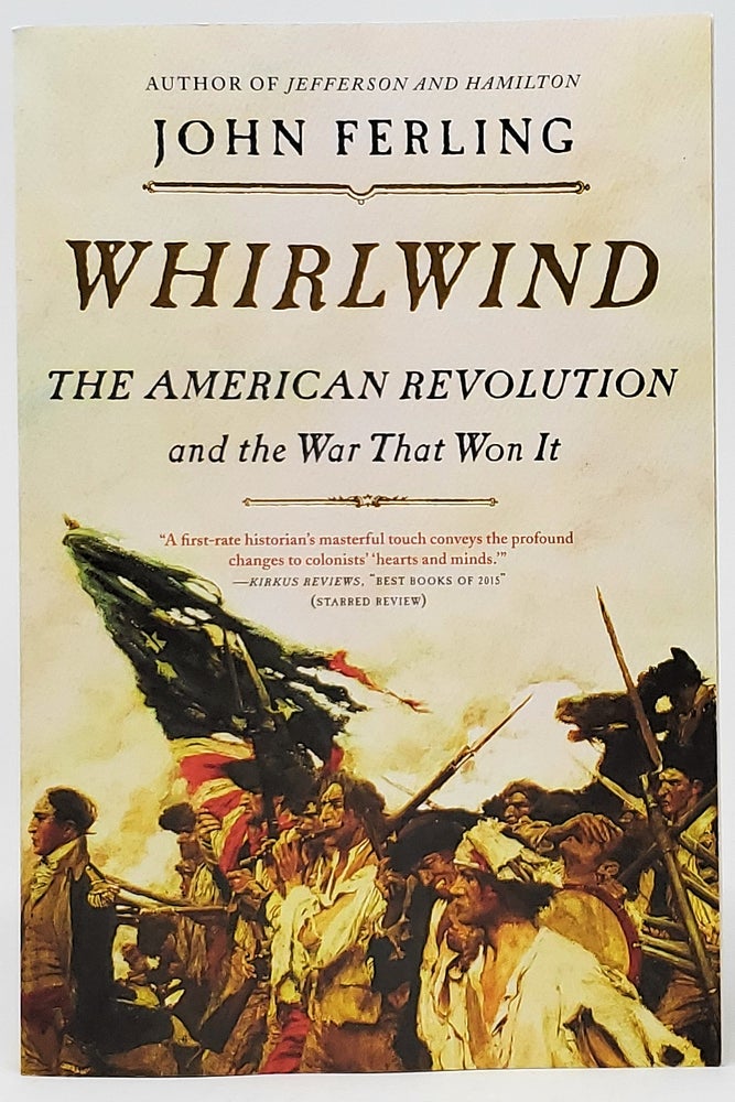 Item #9090 Whirlwind: The American Revolution and the War That Won It [SIGNED]. John Ferling.