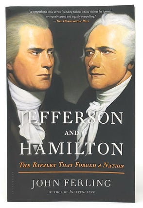 Item #9091 Jefferson and Hamilton: The Rivalry That Forged a Nation [SIGNED]. John Ferling