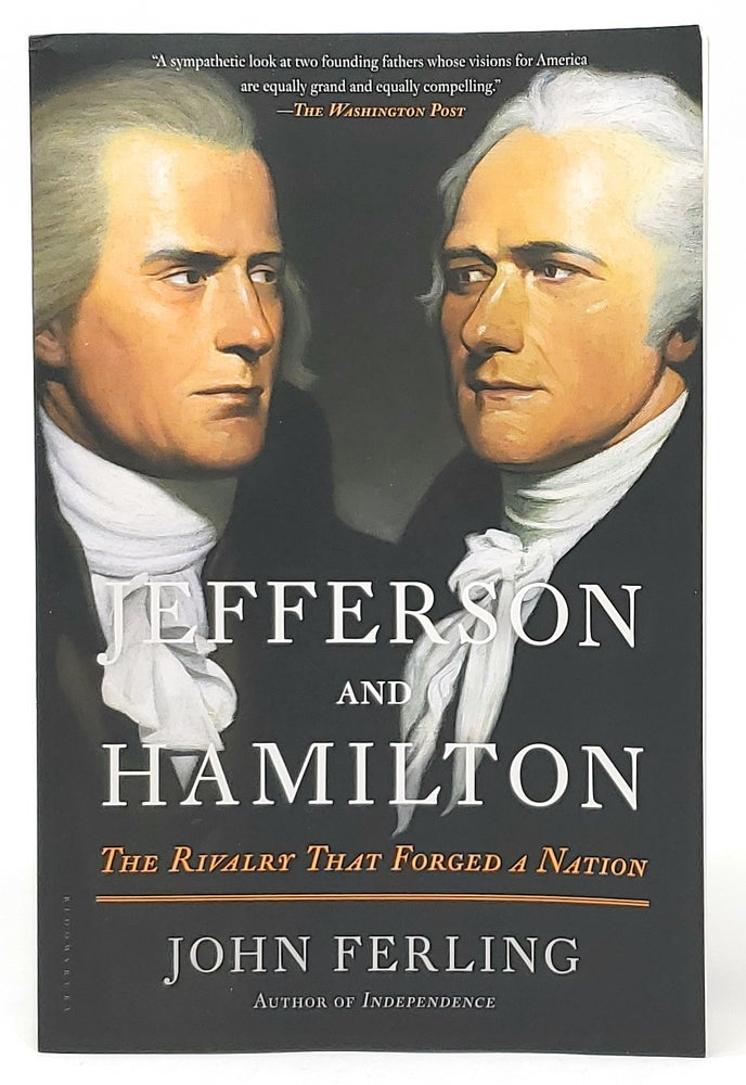 Item #9091 Jefferson and Hamilton: The Rivalry That Forged a Nation [SIGNED]. John Ferling.