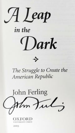 A Leap in the Dark: The Struggle to Create the American Republic [SIGNED]