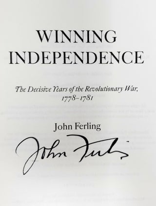 Winning Independence: The Decisive Years of the Revolutionary War, 1778-1781 [SIGNED FIRST EDITION]