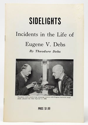 Item #9162 Sidelights: Incidents in the Life of Eugene V. Debs. Theodore Debs