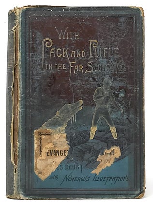 Item #9170 With Pack and Rifle in the Far South-West: Adventures in New Mexico, Arizona, and...
