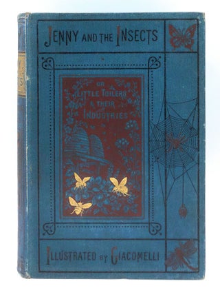 Item #9251 Jenny and the Insects; Or, Little Toilers and Their Industries. Lucy Ellen Guernsey,...