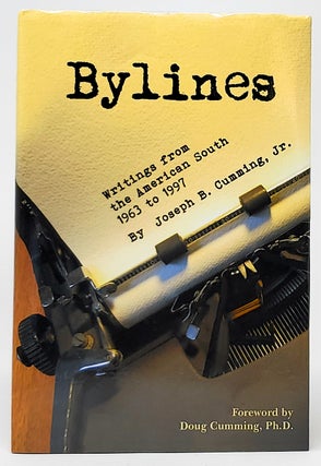 Item #9358 Bylines: Writings from the American South, 1963-1997 [SIGNED]. Joseph B. Cumming, Jr.,...