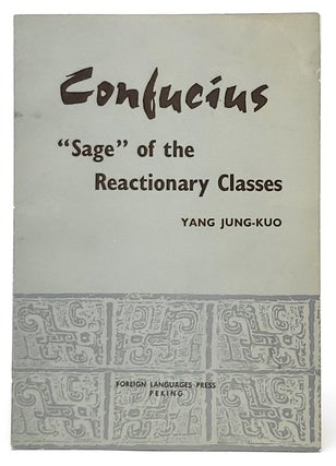 Item #9417 Confucius: "Sage" of the Reactionary Classes. Yang Jung-Kuo