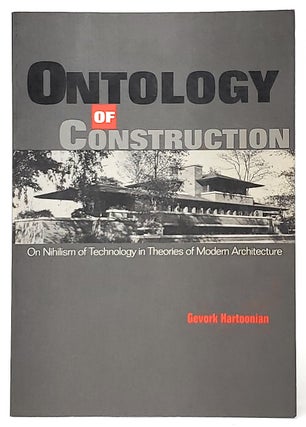 Item #9503 Ontology of Construction: On Nihilism of Technology in Theories of Modern...