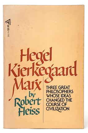 Item #9515 Hegel, Kierkegaard, Marx: Three Great Philosophers Whose Ideas Changed the Course of...