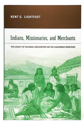 Item #9539 Indians, Missionaries, and Merchants: The Legacy of Colonial Encounters on the...