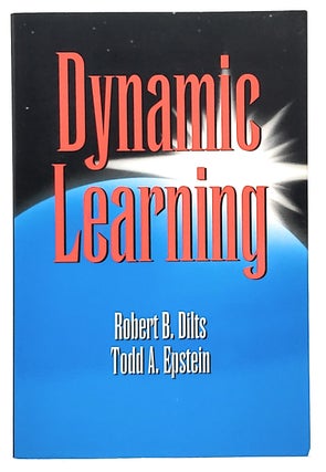 Item #9634 Dynamic Learning. Robert B. Dilts, Todd A. Epstein