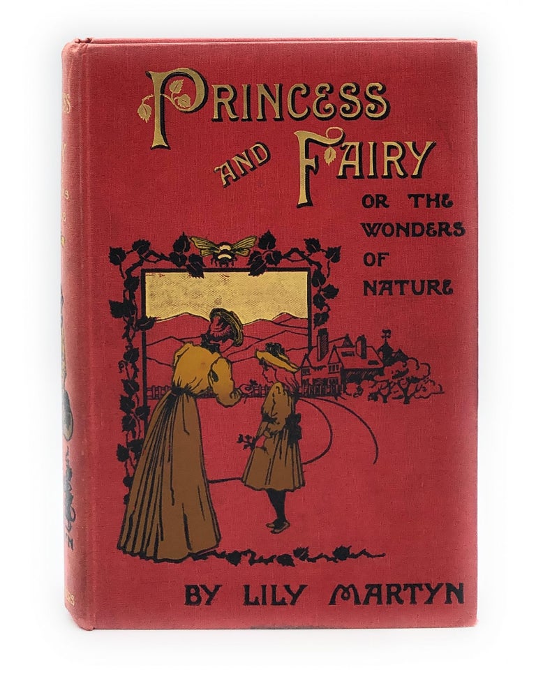 Item #9694 The Princess and Fairy; Or, The Wonders of Nature. Lily Martyn.