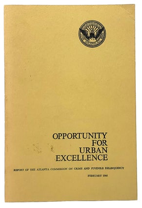 Item #9719 Opportunity for Urban Excellence: Report of the Atlanta Commission on Crime and...