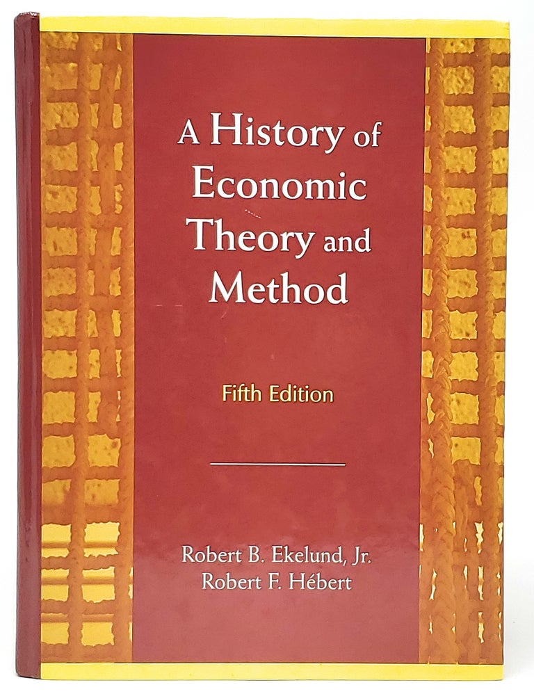Item #9726 A History of Economic Theory and Method (Fifth Edition). Robert B. Ekelund, Jr., Robert F. Hebert.