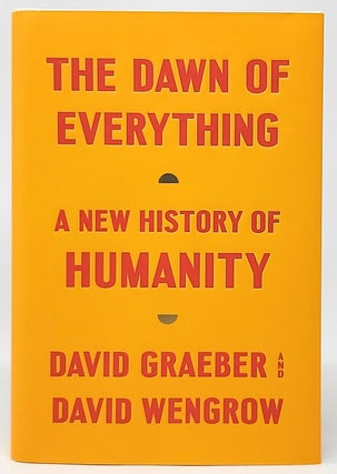 Item #9754 The Dawn of Everything: A New History of Humanity FIRST AMERICAN EDITION. David...