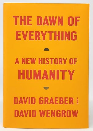 Item #9754 The Dawn of Everything: A New History of Humanity. David Graeber, David Wengrow
