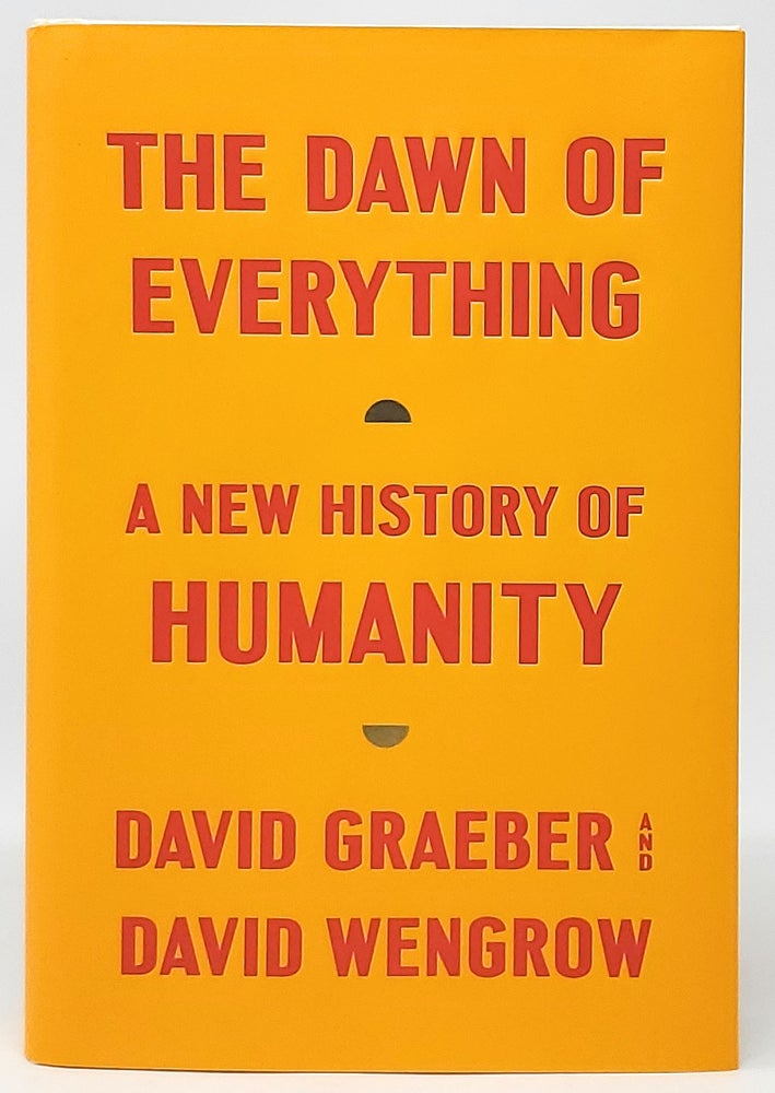 Item #9754 The Dawn of Everything: A New History of Humanity. David Graeber, David Wengrow.