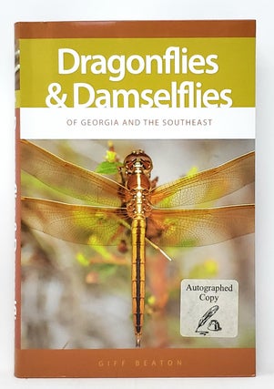 Item #9792 Dragonflies and Damselflies of Georgia and the Southeast SIGNED. Giff Beaton