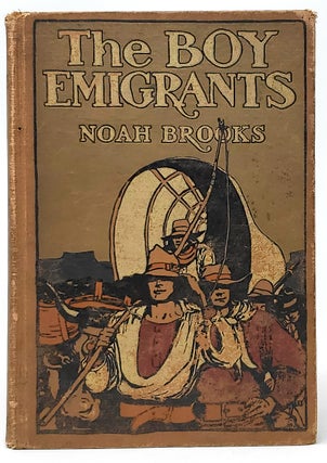 Item #9805 The Boy Emigrants FIRST EDITION. Noah Brooks, H. T. Dunn, Illust