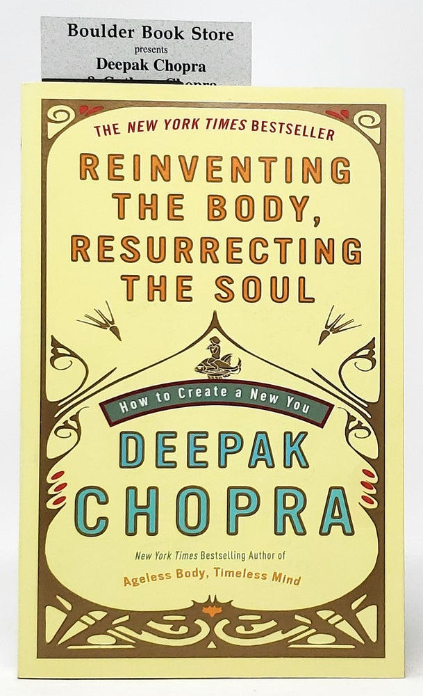 Item #9813 Reinventing the Body, Resurrecting the Soul: How to Create a New You SIGNED. Deepak Chopra.