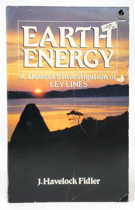 Item #9854 Earth Energy: A Dowser's Investigation of Ley Lines. J. Havelock Fidler