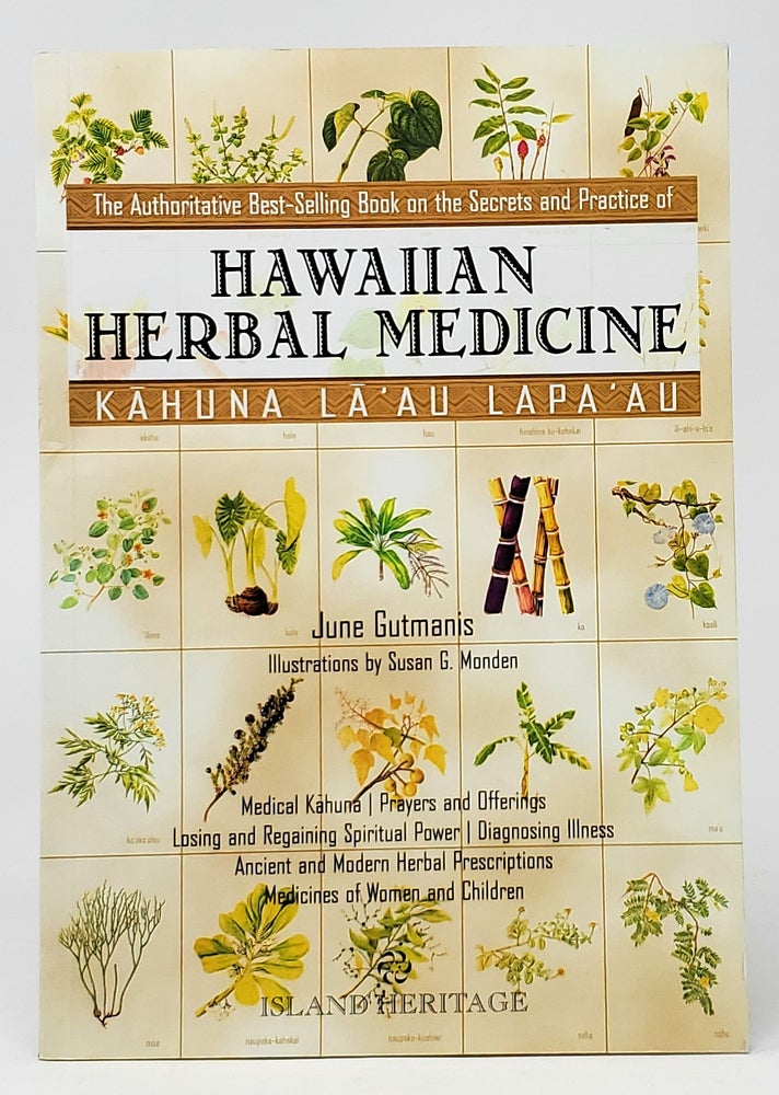 Item #9860 Kahuna La'au Lapa'au: Hawaiian Herbal Medicine. June Gutmanis, Theodore Kelsey, Susan G. Monden, Trans., Illust.