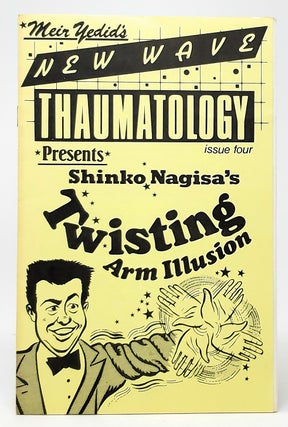 Item #9897 Shinko Nagisa's Twisting Arm Illusion (New Wave Thaumatology, Issue Four). Meir Yedid,...