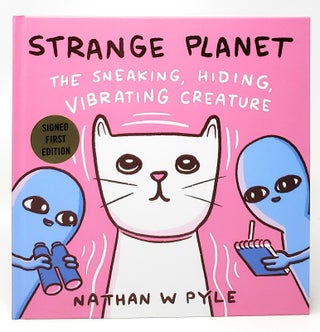 Item #9915 Strange Planet: The Sneaking, Hiding, Vibrating Creature SIGNED FIRST EDITION. Nathan...