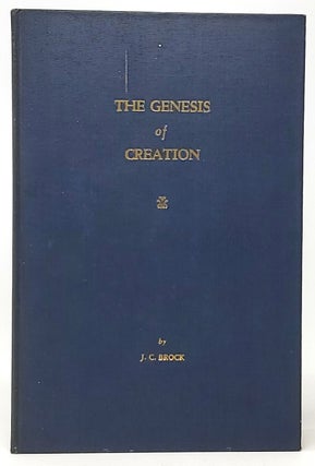 Item #9921 The Genesis of Creation. J. C. Brock