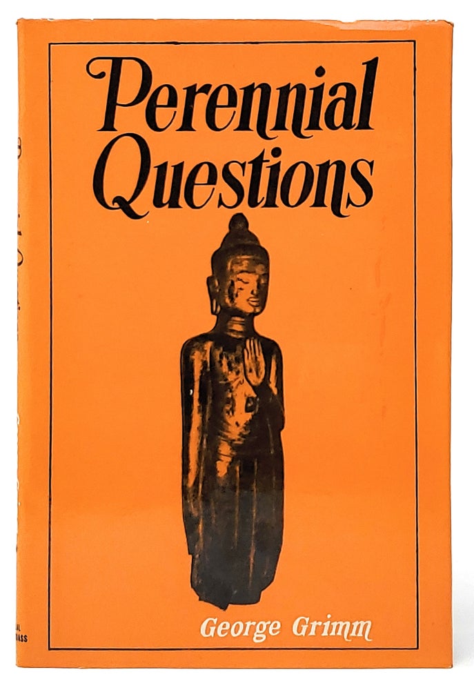 Item #9972 Perennial Questions: The Fundamental Religious Problems and their Solution in Indian Thought. George Grimm, Ponisch-Schoenwerth, M. Keller-Grimm, M. Hoppe, Trans.