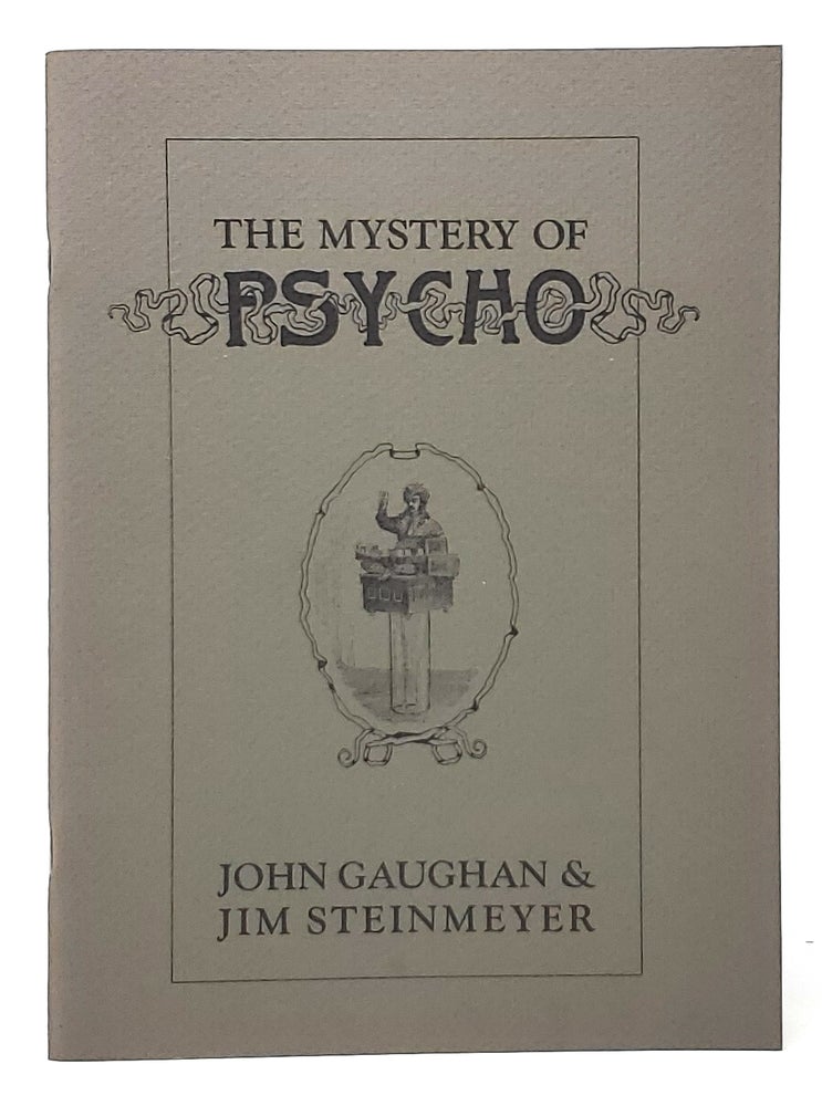 Item #9987 The Mystery of Psycho: The Story of the Famous Thinking Machine; Its Triumphs, Its Secrets, An Account of its Restoration, A Souvenir of Its Performance. John Gaughan, Jim Steinmeyer.