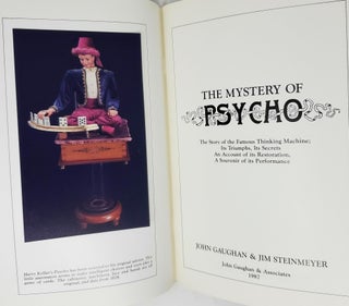 The Mystery of Psycho: The Story of the Famous Thinking Machine; Its Triumphs, Its Secrets, An Account of its Restoration, A Souvenir of Its Performance