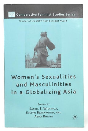 Item #9998 Women's Sexualities and Masculinities in a Globalizing Asia. Saskia E. Wieringa,...