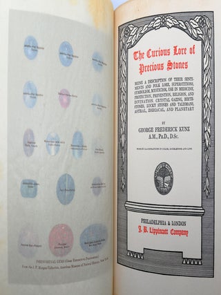 The Curious Lore of Precious Stones: Being a Description of Their Sentiments and Folk Lore, Superstitions, Symbolism, Mysticism, Use in Medicine, Protection, Prevention, Religion, and Divination, Crystal Gazing, Birth-Stones, Lucky Stones and Talismans, Astral, Zodiacal, and Planetary FIRST EDITION
