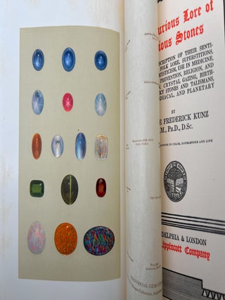The Curious Lore of Precious Stones: Being a Description of Their Sentiments and Folk Lore, Superstitions, Symbolism, Mysticism, Use in Medicine, Protection, Prevention, Religion, and Divination, Crystal Gazing, Birth-Stones, Lucky Stones and Talismans, Astral, Zodiacal, and Planetary FIRST EDITION